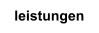 leistungen